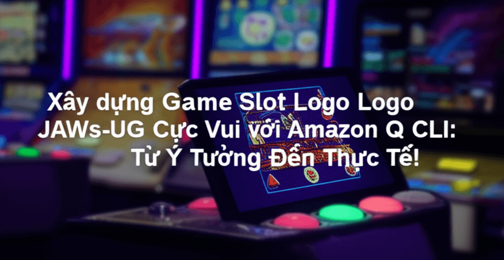 Xây dựng Game Slot Logo JAWS-UG Cực Vui với Amazon Q CLI: Từ Ý Tưởng Đến Thực Tế!