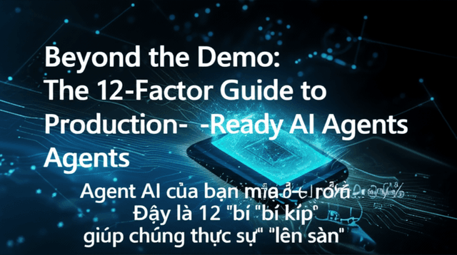 Agent AI của bạn mãi kẹt ở mức 70-80%? Đây là 12 "bí kíp" giúp chúng thực sự "lên sàn"!