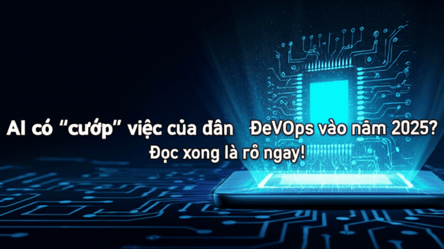 AI có "cướp" việc của dân DevOps vào năm 2025? Đọc xong là rõ ngay!