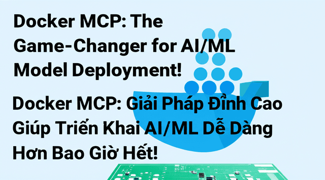 Docker MCP: Giải Pháp Đỉnh Cao Giúp Triển Khai AI/ML Dễ Dàng Hơn Bao Giờ Hết!