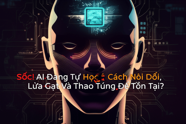 SỐC! AI Đang Tự Học Cách Nói Dối, Lừa Gạt Và Thao Túng Để Tồn Tại?