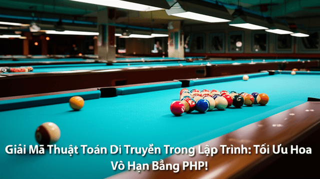 Giải Mã Thuật Toán Di Truyền Trong Lập Trình: Tối Ưu Hóa Vô Hạn Bằng PHP!