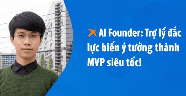 🚀 AI Founder: Trợ lý đắc lực biến ý tưởng thành MVP siêu tốc!