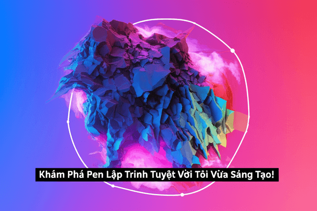 Khám Phá Pen Lập Trình Tuyệt Vời Tôi Vừa Sáng Tạo!