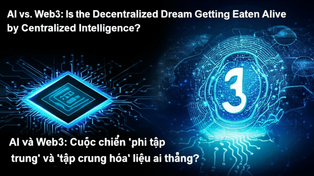 AI và Web3: Cuộc chiến 'phi tập trung' và 'tập trung hóa' liệu ai thắng?