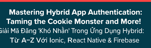 Giải Mã Đăng Nhập 'Khó Nhằn' Trong Ứng Dụng Hybrid: Từ A-Z Với Ionic, React Native & Firebase