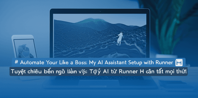 Tuyệt chiêu biến hóa ngày làm việc: Trợ lý AI từ Runner H cân tất mọi thứ!