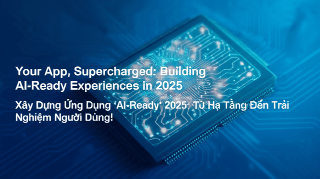 Xây Dựng Ứng Dụng 'AI-Ready' 2025: Từ Hạ Tầng Đến Trải Nghiệm Người Dùng!
