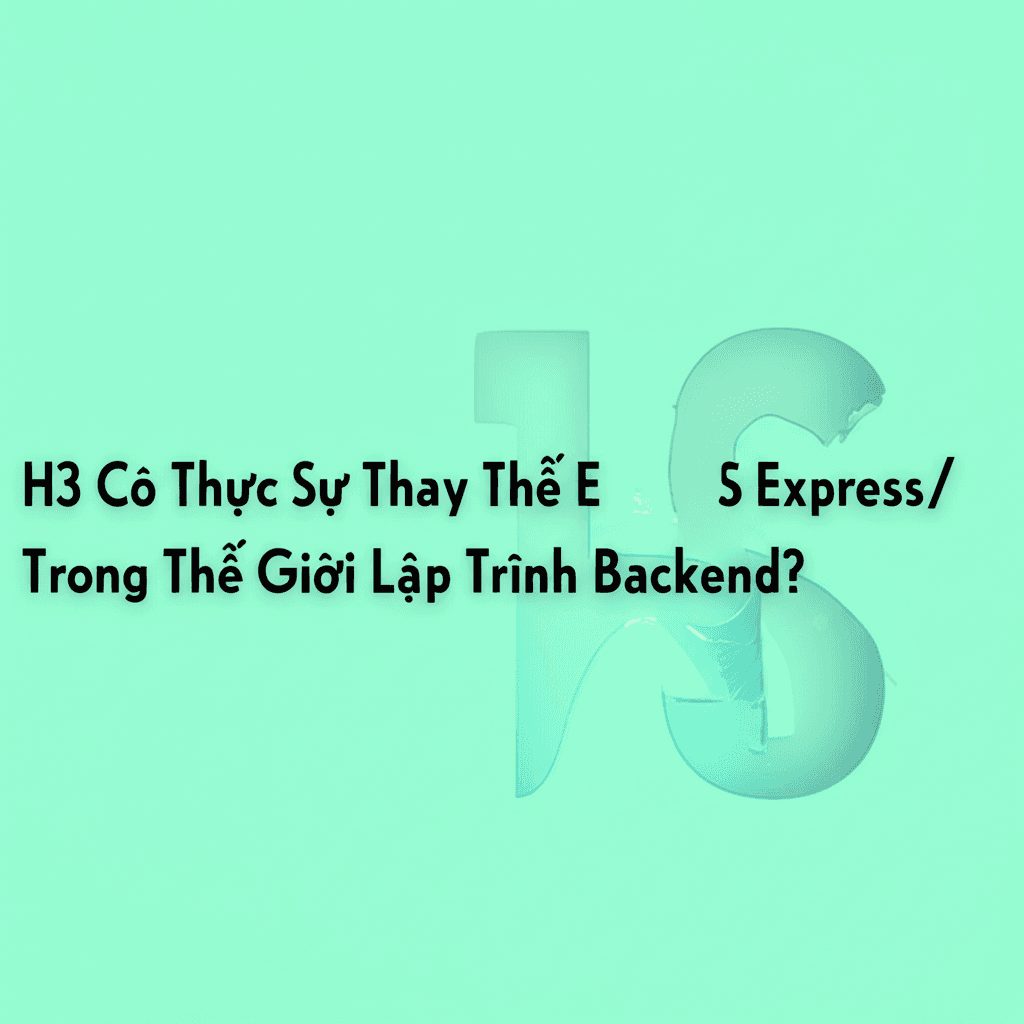 H3 Có Thực Sự Thay Thế ExpressJS Trong Thế Giới Lập Trình Backend?