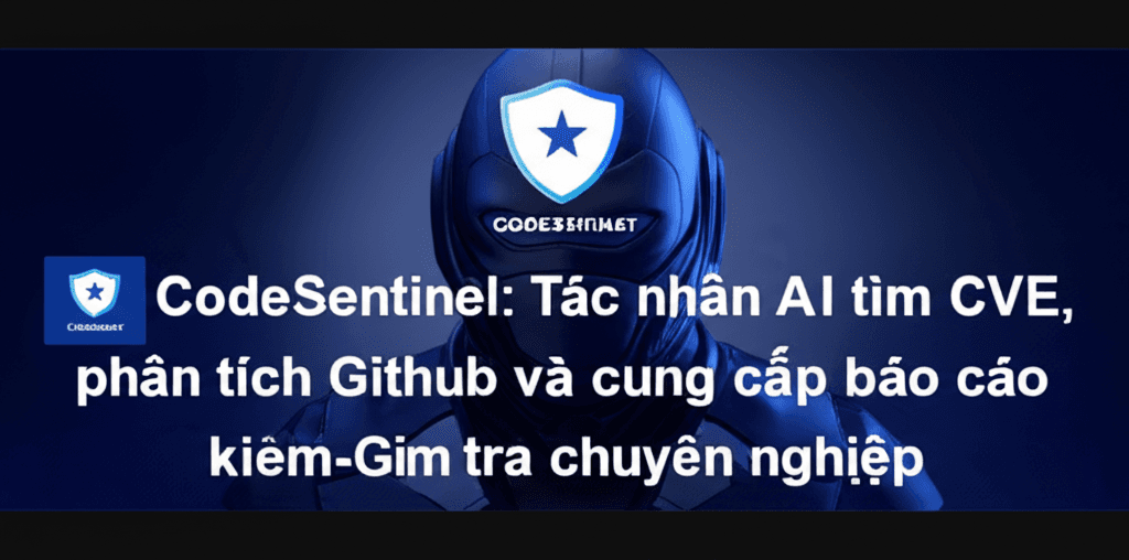 🛡️ CodeSentinel: Tác nhân AI tìm CVE, phân tích GitHub và cung cấp báo cáo kiểm tra chuyên nghiệp