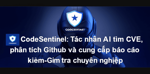 🛡️ CodeSentinel: Tác nhân AI tìm CVE, phân tích GitHub và cung cấp báo cáo kiểm tra chuyên nghiệp