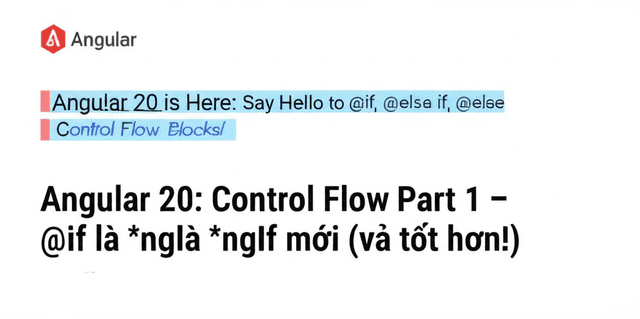 Angular 20: Control Flow Part 1 – @if là *ngIf mới (và tốt hơn!)